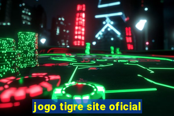 jogo tigre site oficial